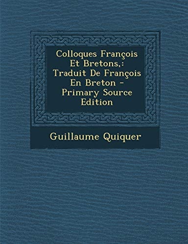 Colloques Francois Et Bretons Traduit de Francois en Breton - Primary Source Edition