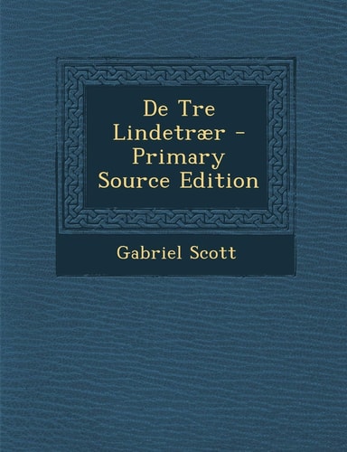 De Tre Lindetraer - Primary Source Edition
