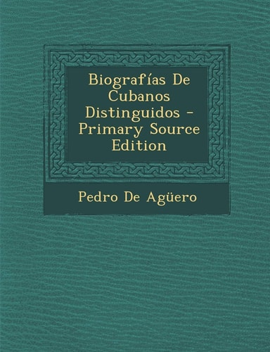 Biografias de Cubanos Distinguidos - Primary Source Edition