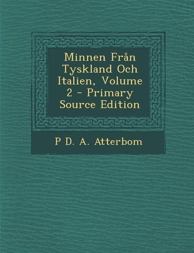 Minnen Fran Tyskland Och Italien, Volume 2 - Primary Source Edition