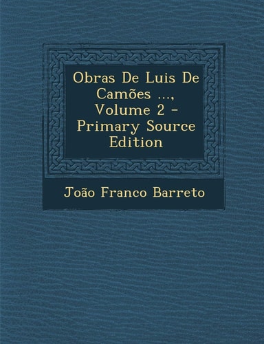 Obras de Luis de Camoes ... , Volume 2 - Primary Source Edition