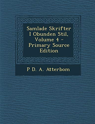 Samlade Skrifter I Obunden Stil, Volume 4 - Primary Source Edition