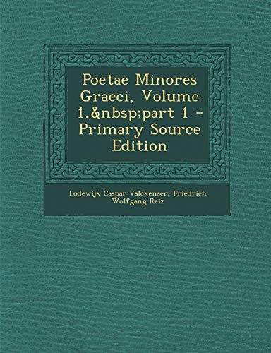 Poetae Minores Graeci, Volume 1, Part 1 - Primary Source Edition