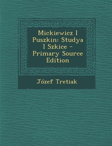 Mickiewicz I Puszkin Studya I Szkice - Primary Source Edition