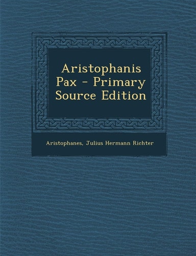 Aristophanis Pax - Primary Source Edition