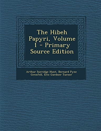 The Hibeh Papyri, Volume 1 - Primary Source Edition