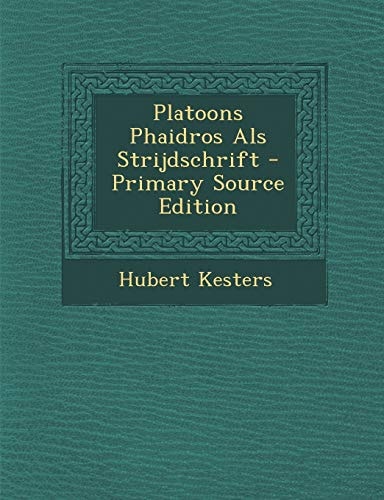 Platoons Phaidros Als Strijdschrift - Primary Source Edition