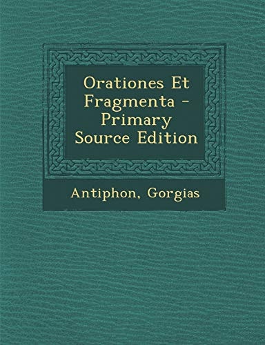 Orationes Et Fragmenta - Primary Source Edition