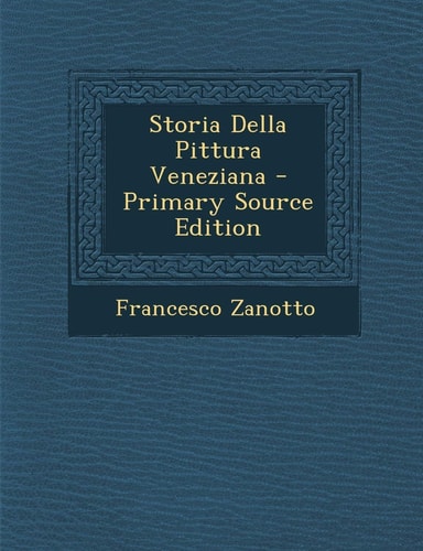 Storia Della Pittura Veneziana - Primary Source Edition