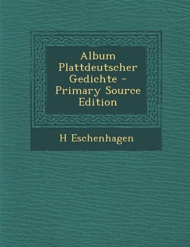 Album Plattdeutscher Gedichte - Primary Source Edition