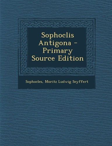 Sophoclis Antigona - Primary Source Edition
