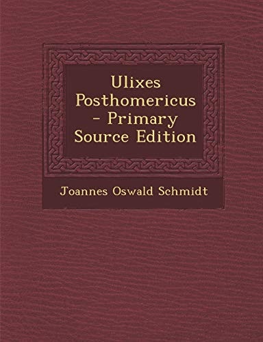 Ulixes Posthomericus - Primary Source Edition