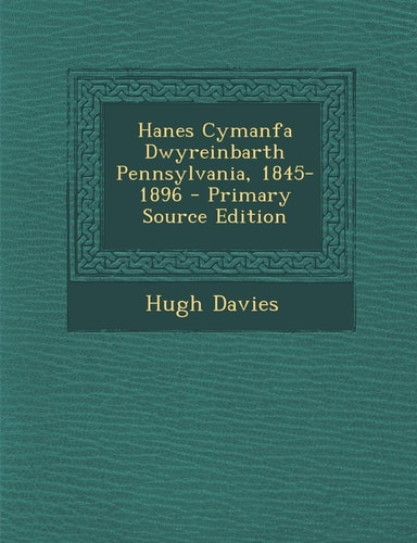 Hanes Cymanfa Dwyreinbarth Pennsylvania, 1845-1896 - Primary Source Edition