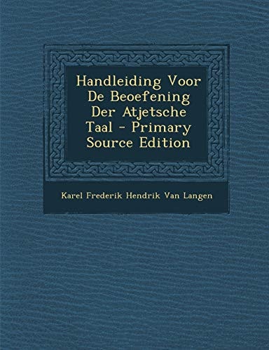 Handleiding Voor de Beoefening Der Atjetsche Taal - Primary Source Edition