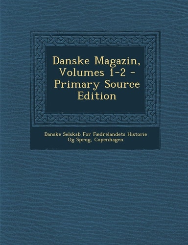 Danske Magazin, Volumes 1-2 - Primary Source Edition
