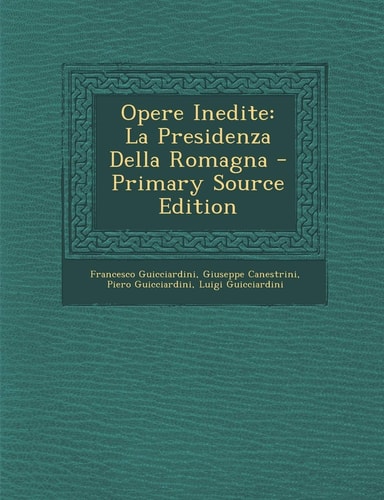 Opere Inedite La Presidenza Della Romagna - Primary Source Edition