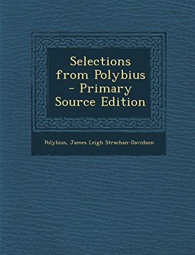 Selections from Polybius - Primary Source Edition
