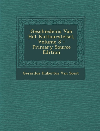 Geschiedenis Van Het Kultuurstelsel, Volume 3 - Primary Source Edition