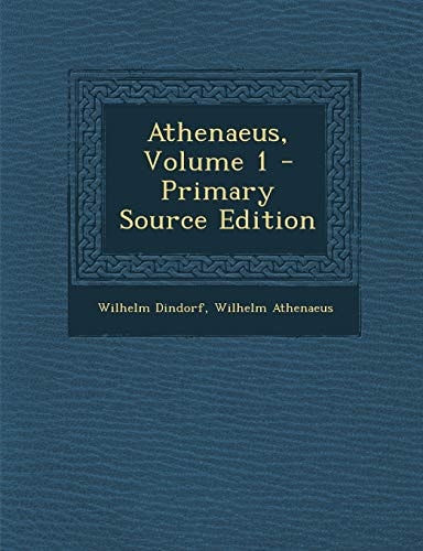 Athenaeus, Volume 1 - Primary Source Edition