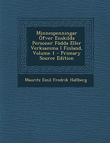 Minnespenningar Ofver Enskilda Personer Fodda Eller Verksamma I Finland, Volume 1 - Primary Source Edition