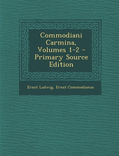 Commodiani Carmina, Volumes 1-2 - Primary Source Edition