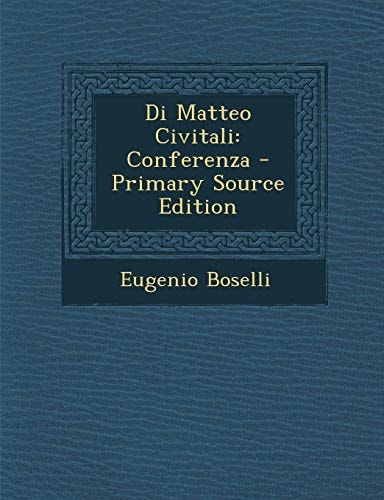 Di Matteo Civitali Conferenza - Primary Source Edition