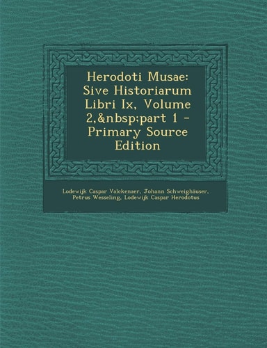 Herodoti Musae Sive Historiarum Libri Ix, Volume 2, Part 1 - Primary Source Edition