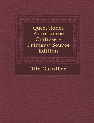 Quaestiones Ammianeae Criticae - Primary Source Edition