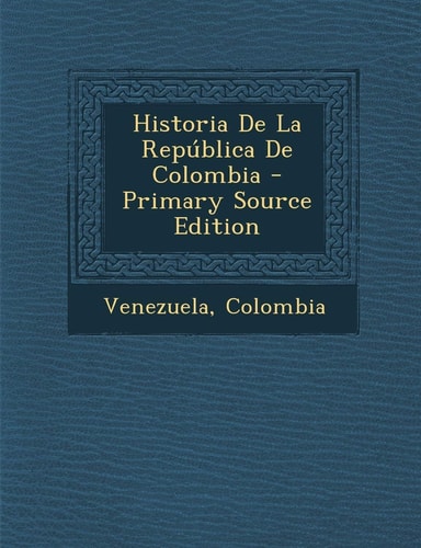 Historia de la Republica de Colombia - Primary Source Edition