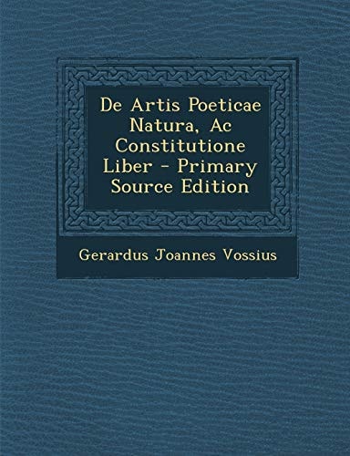De Artis Poeticae Natura, Ac Constitutione Liber - Primary Source Edition