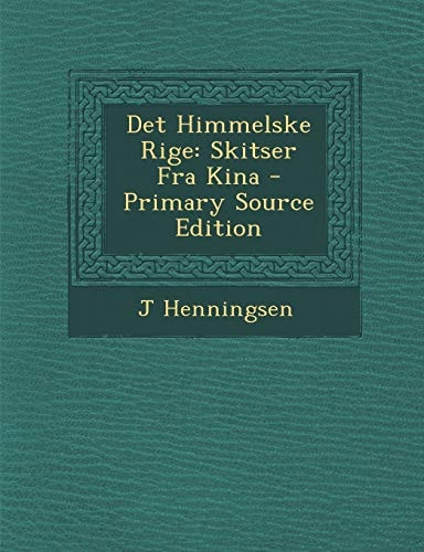 Det Himmelske Rige Skitser Fra Kina - Primary Source Edition