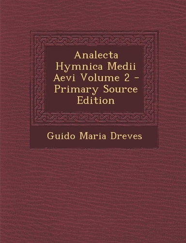 Analecta Hymnica Medii Aevi Volume 2 - Primary Source Edition