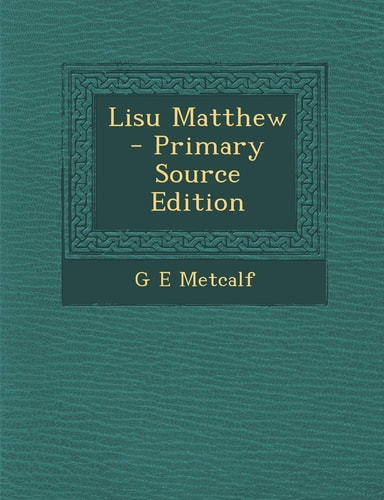 Lisu Matthew - Primary Source Edition
