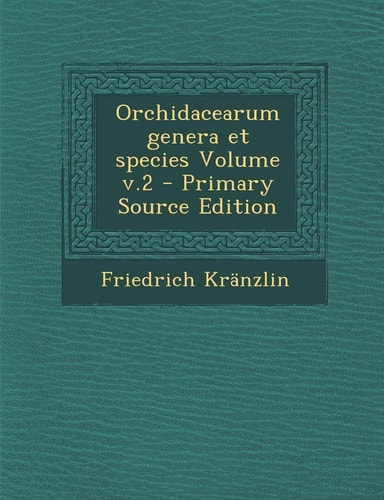 Orchidacearum Genera Et Species Volume V. 2 - Primary Source Edition