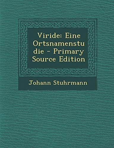 Viride Eine Ortsnamenstudie - Primary Source Edition