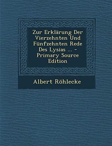 Zur Erklarung Der Vierzehnten und Funfzehnten Rede Des Lysias ... - Primary Source Edition