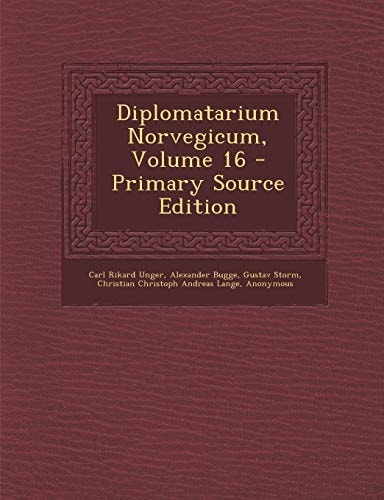 Diplomatarium Norvegicum, Volume 16 - Primary Source Edition