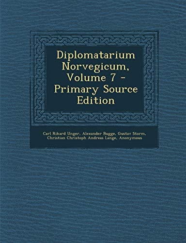 Diplomatarium Norvegicum, Volume 7 - Primary Source Edition