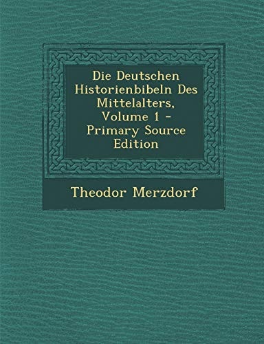 Die Deutschen Historienbibeln Des Mittelalters, Volume 1 - Primary Source Edition