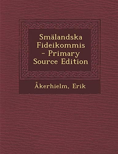 Smalandska Fideikommis - Primary Source Edition