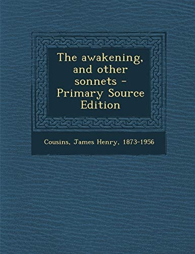 The Awakening, and Other Sonnets - Primary Source Edition