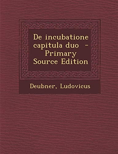 De Incubatione Capitula Duo - Primary Source Edition