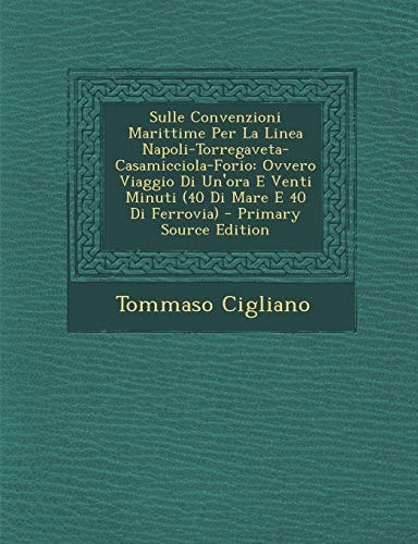 Sulle Convenzioni Marittime Per la Linea Napoli-Torregaveta-Casamicciola-Forio Ovvero Viaggio Di Un'ora E Venti Minuti (40 Di Mare E 40 Di Ferrovia)