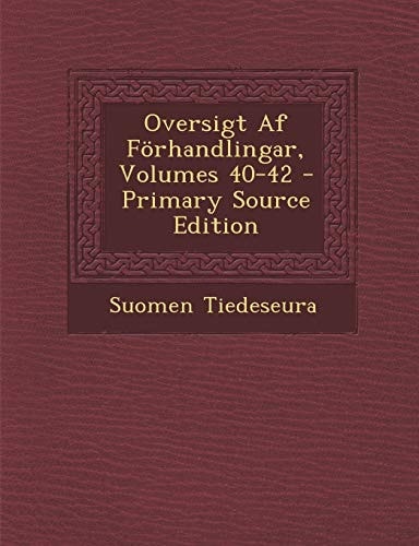 Oversigt Af Forhandlingar, Volumes 40-42 - Primary Source Edition