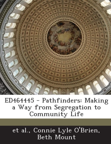 Ed464445 - Pathfinders Making a Way from Segregation to Community Life