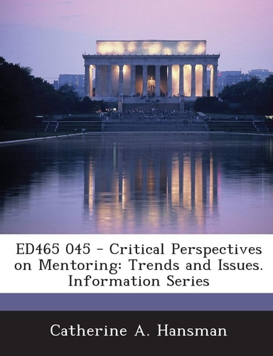 Ed465 045 - Critical Perspectives on Mentoring Trends and Issues. Information Series