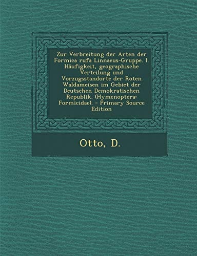 Zur Verbreitung Der Arten Der Formica Rufa Linnaeus-Gruppe. I. Haufigkeit, Geographische Verteilung und Vorzugsstandorte Der Roten Waldameisen Im Gebi