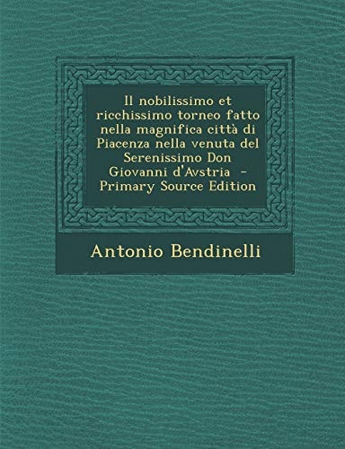 Il Nobilissimo Et Ricchissimo Torneo Fatto Nella Magnifica Citta Di Piacenza Nella Venuta Del Serenissimo Don Giovanni D'Avstria - Primary Source Edit