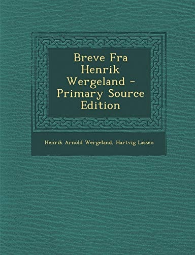 Breve Fra Henrik Wergeland - Primary Source Edition