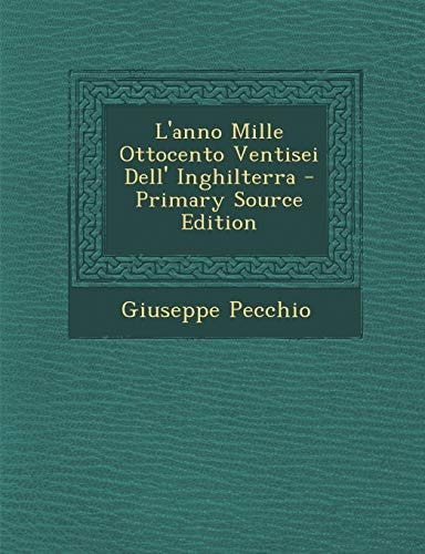 L' Anno Mille Ottocento Ventisei Dell' Inghilterra - Primary Source Edition